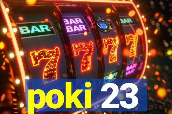 poki 23